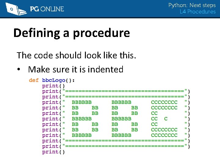 Python: Next steps L 4 Procedures Defining a procedure The code should look like