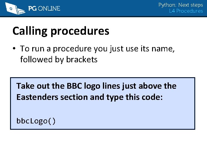 Python: Next steps L 4 Procedures Calling procedures • To run a procedure you