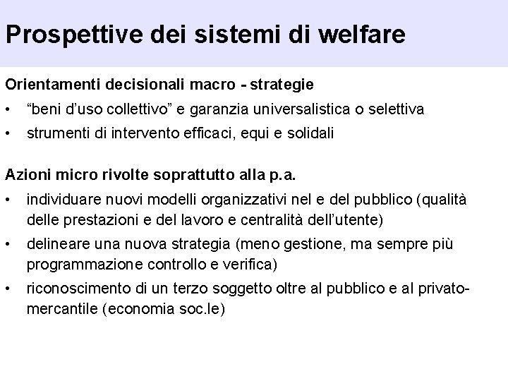 Prospettive dei sistemi di welfare Orientamenti decisionali macro - strategie • “beni d’uso collettivo”