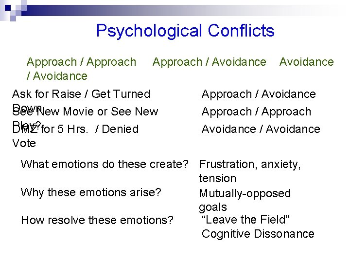 Psychological Conflicts Approach / Avoidance Ask for Raise / Get Turned Down See New