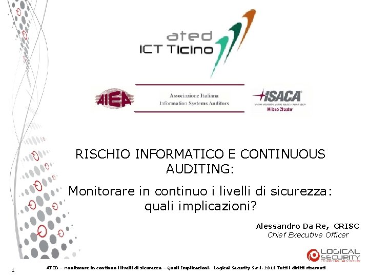 RISCHIO INFORMATICO E CONTINUOUS AUDITING: Monitorare in continuo i livelli di sicurezza: quali implicazioni?