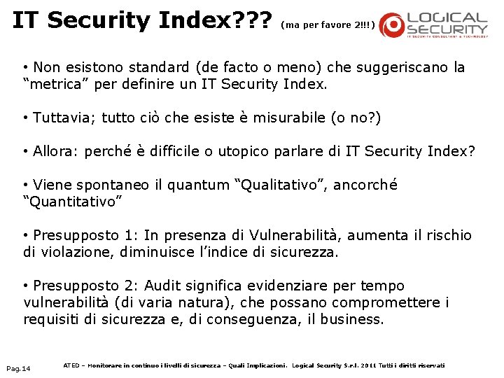 IT Security Index? ? ? (ma per favore 2!!!) • Non esistono standard (de