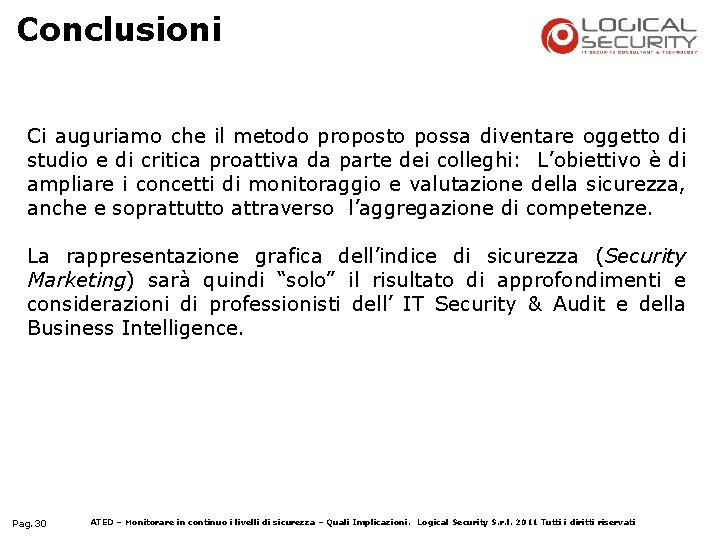 Conclusioni Ci auguriamo che il metodo proposto possa diventare oggetto di studio e di