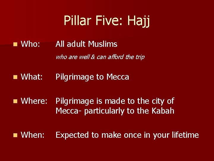 Pillar Five: Hajj n Who: All adult Muslims who are well & can afford