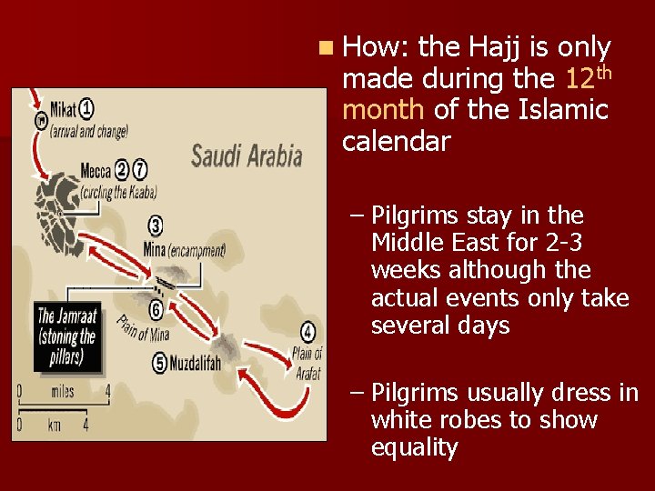 n How: the Hajj is only made during the 12 th month of the