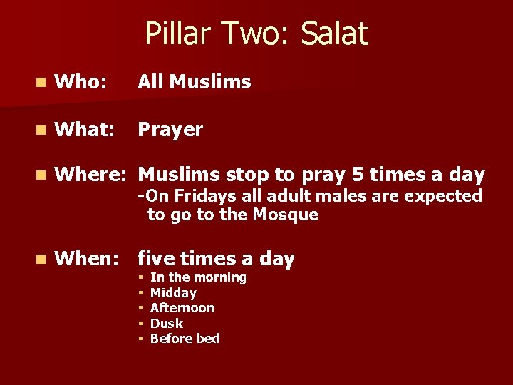 Pillar Two: Salat n Who: All Muslims n What: Prayer n Where: Muslims stop