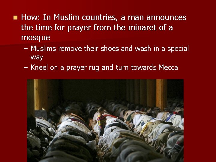 n How: In Muslim countries, a man announces the time for prayer from the