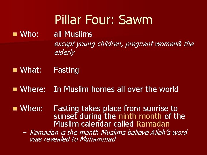 Pillar Four: Sawm n Who: all Muslims except young children, pregnant women& the elderly