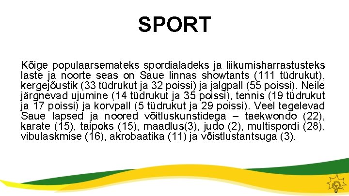 SPORT Kõige populaarsemateks spordialadeks ja liikumisharrastusteks laste ja noorte seas on Saue linnas showtants
