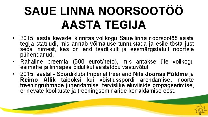 SAUE LINNA NOORSOOTÖÖ AASTA TEGIJA • 2015. aasta kevadel kinnitas volikogu Saue linna noorsootöö