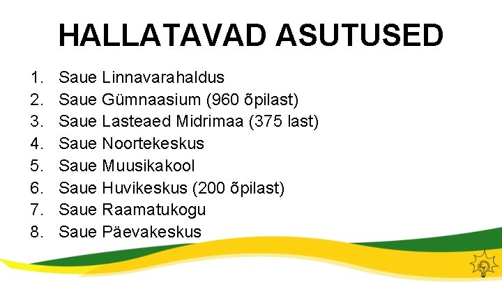 HALLATAVAD ASUTUSED 1. 2. 3. 4. 5. 6. 7. 8. Saue Linnavarahaldus Saue Gümnaasium