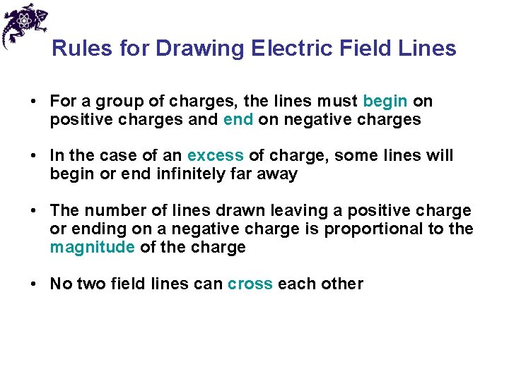 Rules for Drawing Electric Field Lines • For a group of charges, the lines Rules for Drawing Electric Field Lines • For a group of charges, the lines