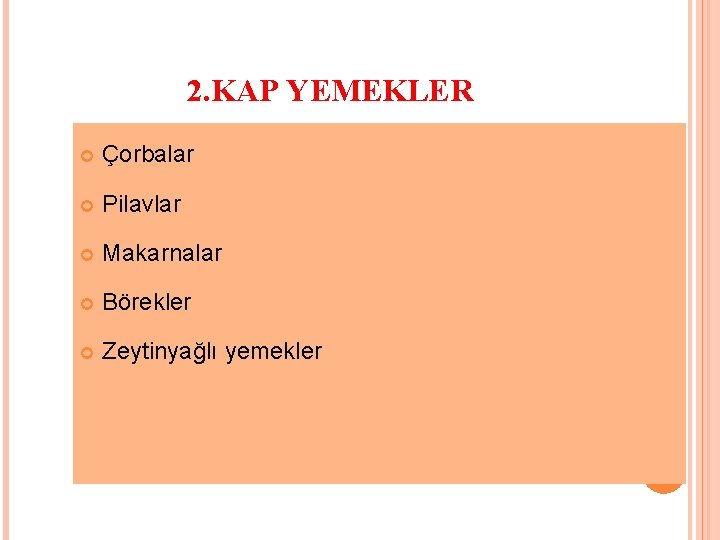 2. KAP YEMEKLER Çorbalar Pilavlar Makarnalar Börekler Zeytinyağlı yemekler 