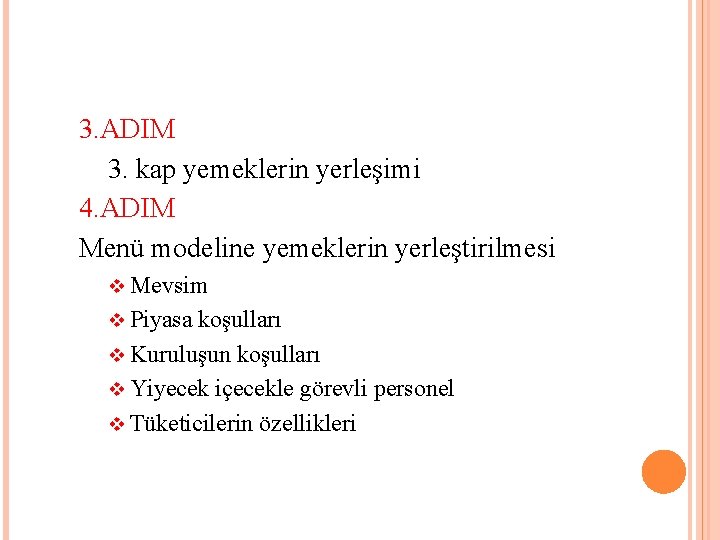 3. ADIM 3. kap yemeklerin yerleşimi 4. ADIM Menü modeline yemeklerin yerleştirilmesi v Mevsim