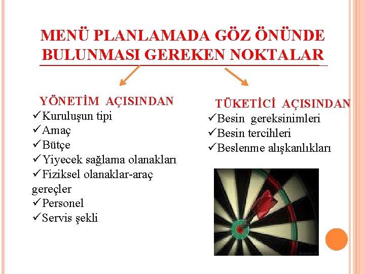 MENÜ PLANLAMADA GÖZ ÖNÜNDE BULUNMASI GEREKEN NOKTALAR YÖNETİM AÇISINDAN üKuruluşun tipi üAmaç üBütçe üYiyecek