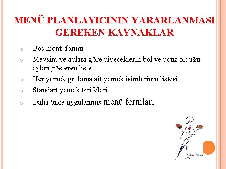 MENÜ PLANLAYICININ YARARLANMASI GEREKEN KAYNAKLAR o Boş menü formu Mevsim ve aylara göre yiyeceklerin