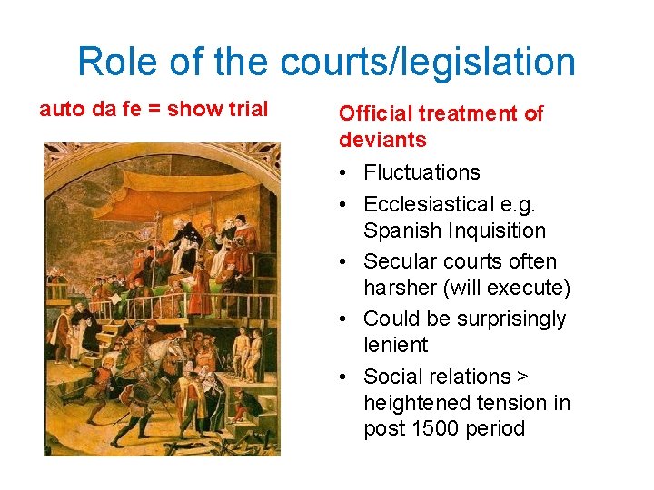 Role of the courts/legislation auto da fe = show trial Official treatment of deviants