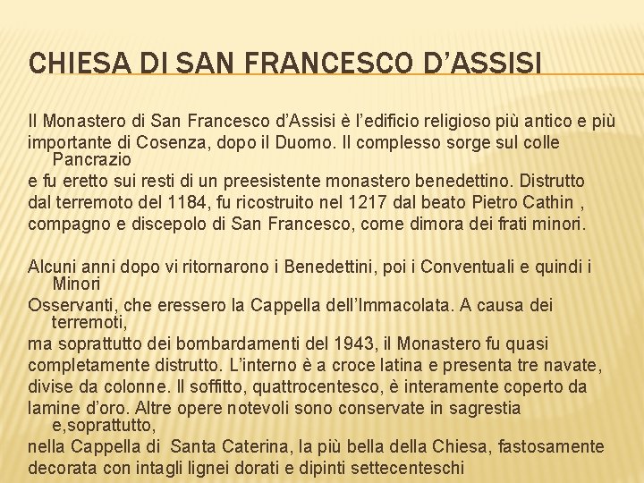 CHIESA DI SAN FRANCESCO D’ASSISI Il Monastero di San Francesco d’Assisi è l’edificio religioso