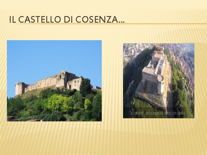 IL CASTELLO DI COSENZA. . . 