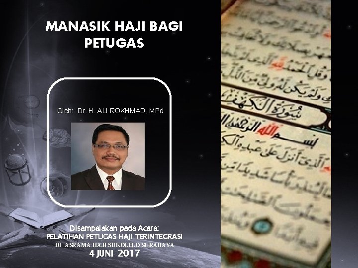 MANASIK HAJI BAGI PETUGAS Oleh: Dr. H. ALI ROKHMAD, MPd Disampaiakan pada Acara: PELATIHAN