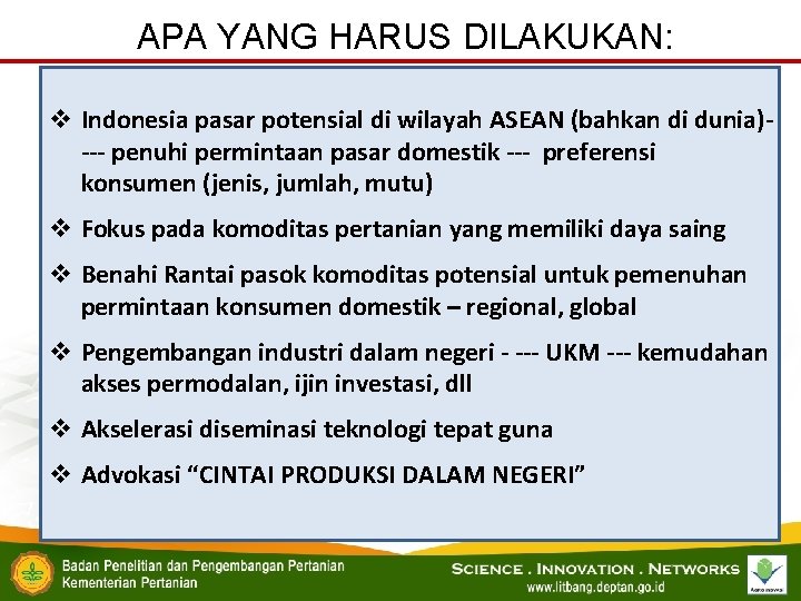 APA YANG HARUS DILAKUKAN: v Indonesia pasar potensial di wilayah ASEAN (bahkan di dunia)---