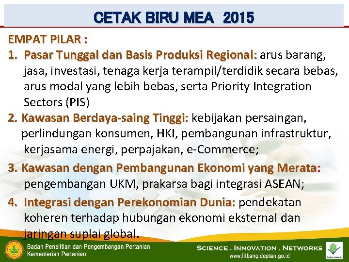 CETAK BIRU MEA 2015 EMPAT PILAR : 1. Pasar Tunggal dan Basis Produksi Regional: