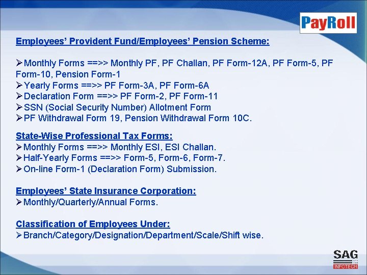 Employees’ Provident Fund/Employees’ Pension Scheme: ØMonthly Forms ==>> Monthly PF, PF Challan, PF Form-12