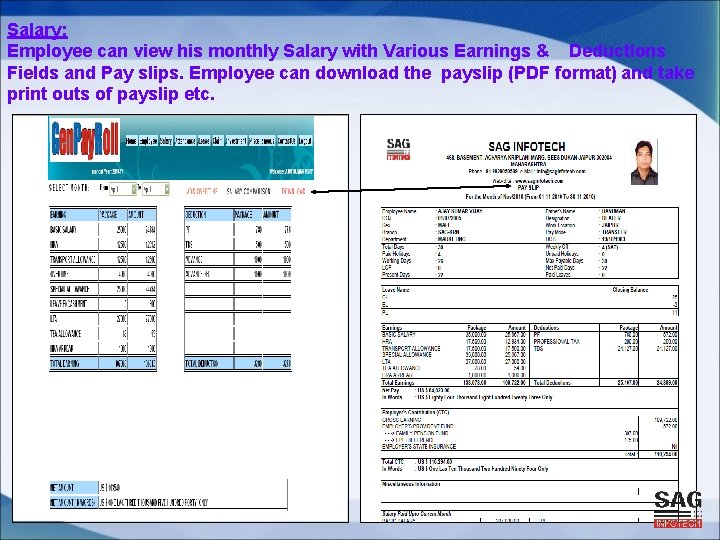 Salary: Employee can view his monthly Salary with Various Earnings & Deductions Fields and