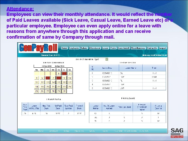 Attendance: Employees can view their monthly attendance. It would reflect the number of Paid