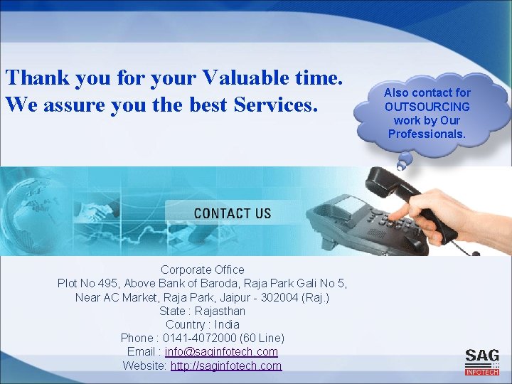 Thank you for your Valuable time. We assure you the best Services. Corporate Office