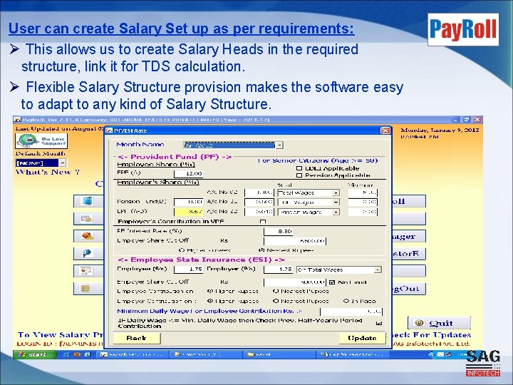 User can create Salary Set up as per requirements: Ø This allows us to