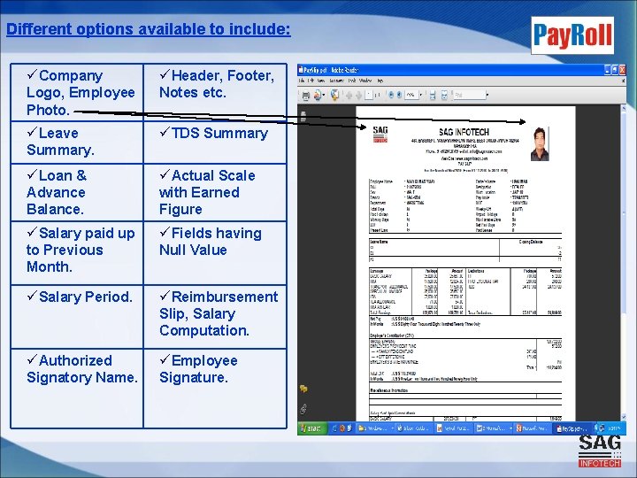 Different options available to include: üCompany üHeader, Footer, Logo, Employee Photo. Notes etc. üLeave