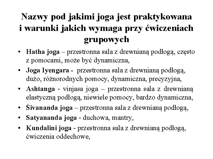 Nazwy pod jakimi joga jest praktykowana i warunki jakich wymaga przy ćwiczeniach grupowych •