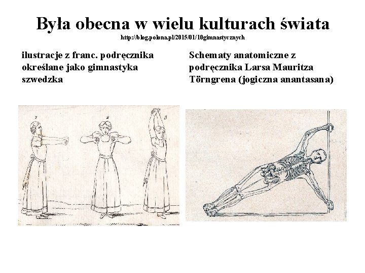 Była obecna w wielu kulturach świata http: //blog. polona. pl/2015/01/10 gimnastycznych ilustracje z franc.