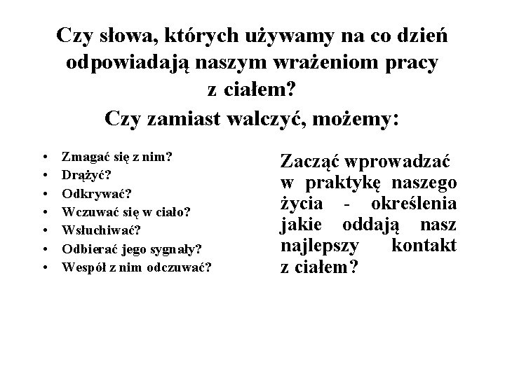 Czy słowa, których używamy na co dzień odpowiadają naszym wrażeniom pracy z ciałem? Czy