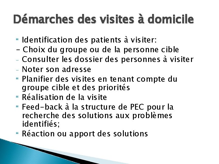 Démarches des visites à domicile Identification des patients à visiter: - Choix du groupe