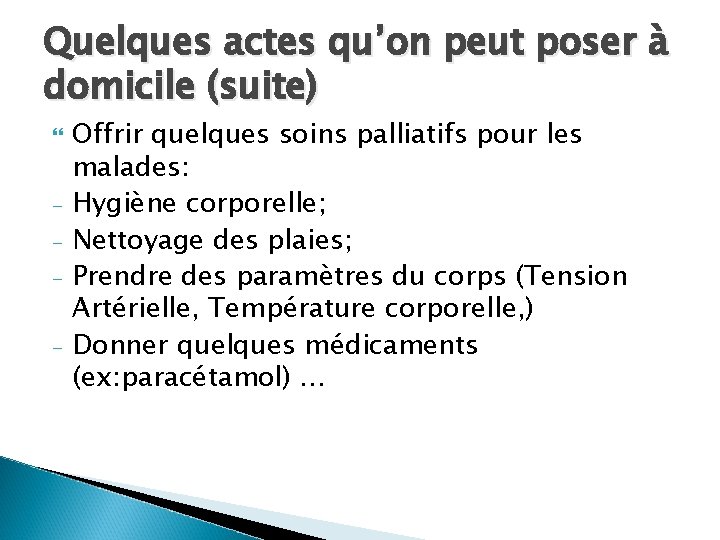 Quelques actes qu’on peut poser à domicile (suite) - Offrir quelques soins palliatifs pour