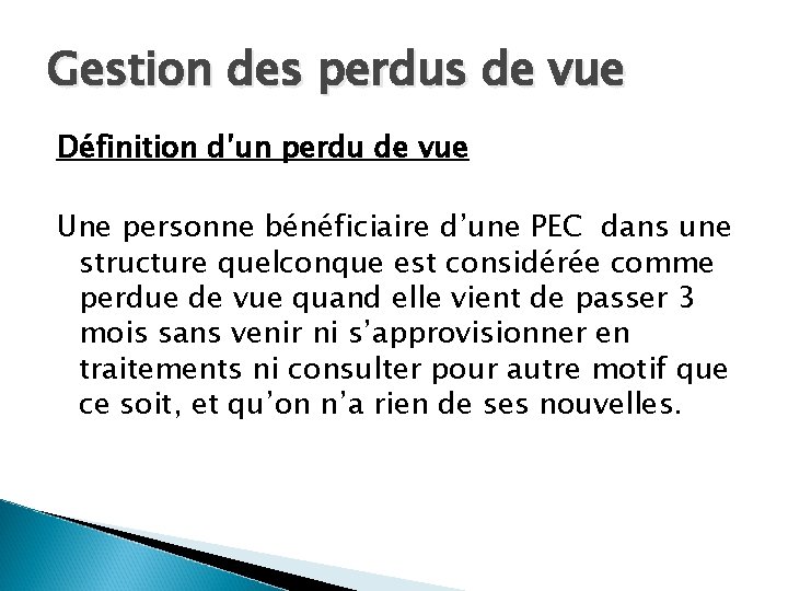 Gestion des perdus de vue Définition d’un perdu de vue Une personne bénéficiaire d’une