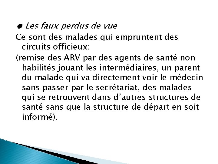 ● Les faux perdus de vue Ce sont des malades qui empruntent des circuits