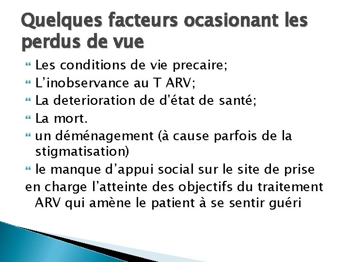Quelques facteurs ocasionant les perdus de vue Les conditions de vie precaire; L’inobservance au