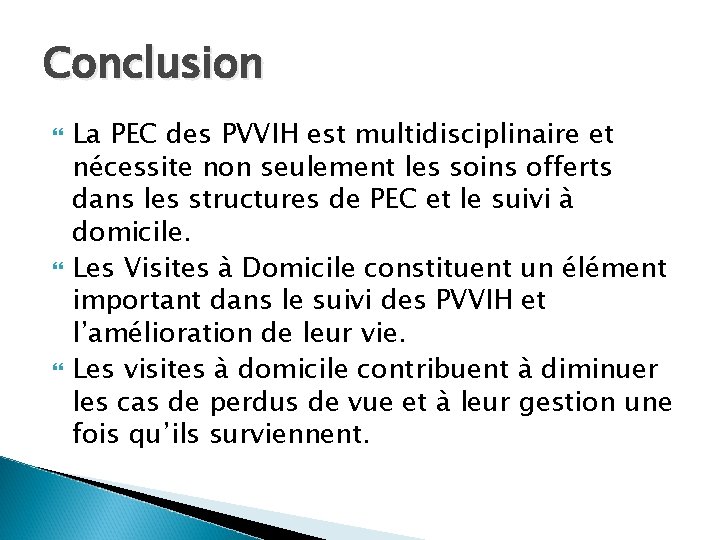 Conclusion La PEC des PVVIH est multidisciplinaire et nécessite non seulement les soins offerts