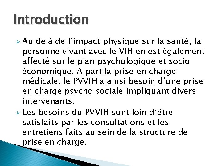 Introduction Ø Au delà de l’impact physique sur la santé, la personne vivant avec