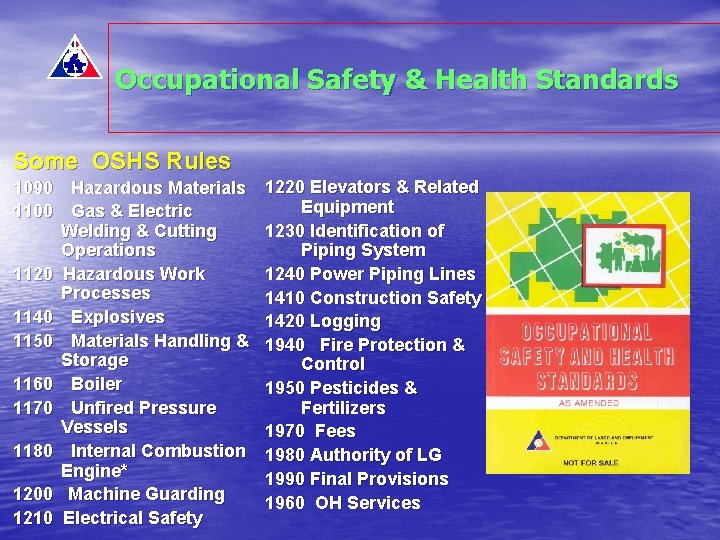 Occupational Safety & Health Standards Some OSHS Rules 1090 Hazardous Materials 1100 Gas &