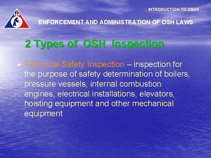 INTRODUCTION TO OSHS ENFORCEMENT AND ADMINISTRATION OF OSH LAWS 2 Types of OSH Inspection