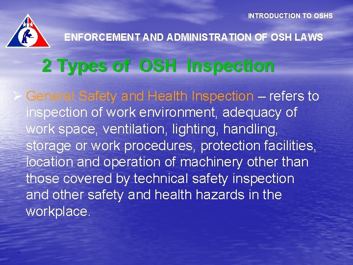 INTRODUCTION TO OSHS ENFORCEMENT AND ADMINISTRATION OF OSH LAWS 2 Types of OSH Inspection