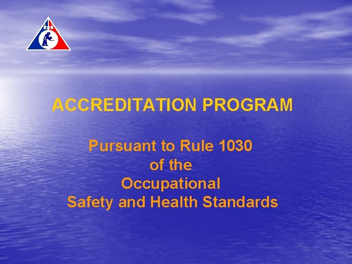 ACCREDITATION PROGRAM Pursuant to Rule 1030 of the Occupational Safety and Health Standards 