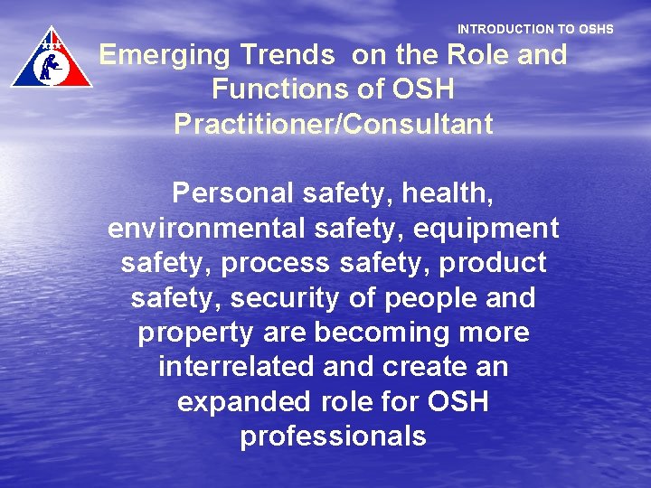 INTRODUCTION TO OSHS Emerging Trends on the Role and Functions of OSH Practitioner/Consultant Personal