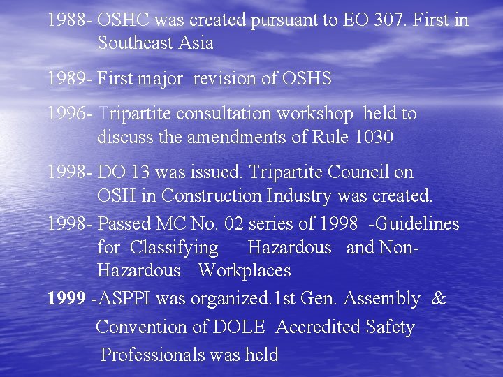 1988 - OSHC was created pursuant to EO 307. First in Southeast Asia 1989