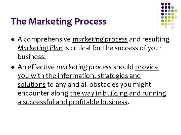 The Marketing Process l l A comprehensive marketing process and resulting Marketing Plan is The Marketing Process l l A comprehensive marketing process and resulting Marketing Plan is