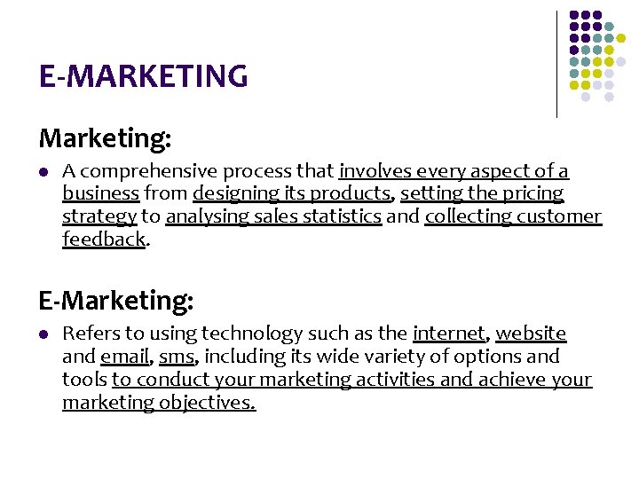 E-MARKETING Marketing: l A comprehensive process that involves every aspect of a business from E-MARKETING Marketing: l A comprehensive process that involves every aspect of a business from
